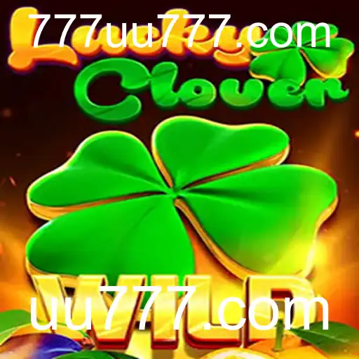 Descubra o Mundo de Diversão com LuckyClover no uu777.com